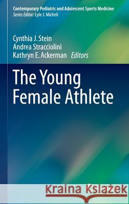 The Young Female Athlete Cynthia Stein Andrea Stracciolini Kathryn E. Ackerman 9783319216317 Springer - książka
