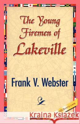 The Young Firemen of Lakeville Frank V. Webster 9781421833330 1st World Library - książka