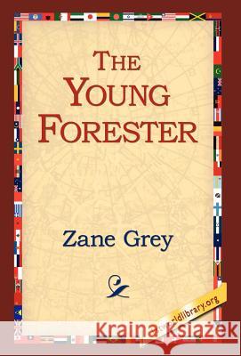 The Young Forester Zane Grey 9781421808963 1st World Library - książka