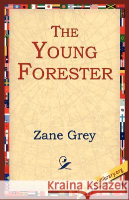 The Young Forester Zane Grey 9781595405463 1st World Library - książka