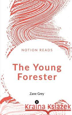 The Young Forester Zane Grey 9781647602819 Notion Press - książka