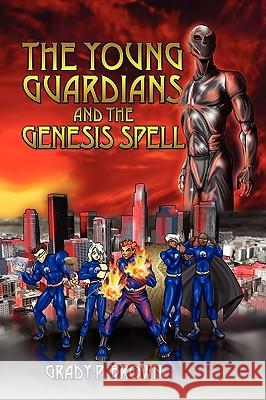The Young Guardians and the Genesis Spell Grady P. Brown 9781432743826 Outskirts Press - książka