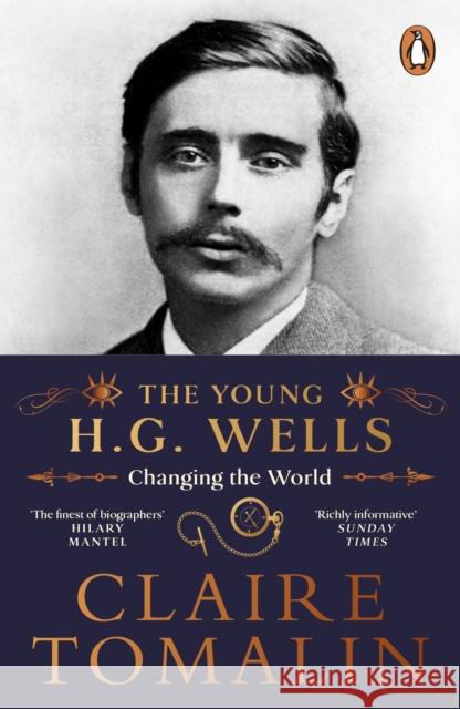 The Young H.G. Wells: Changing the World Claire Tomalin 9780241974858 Penguin Books Ltd - książka