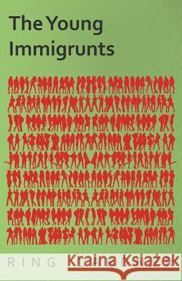 The Young Immigrunts Ring, Jr. Lardner 9781447469261 Goldstein Press - książka