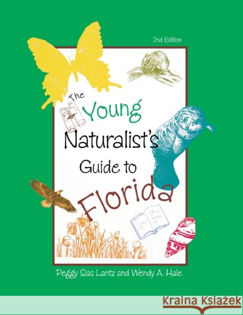 The Young Naturalist's Guide to Florida, Second Edition Lantz, Peggy 9781561643776 Pineapple Press (FL) - książka