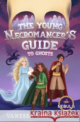 The Young Necromancer's Guide to Ghosts Vanessa Ricci-Thode 9781738392902 Vanessa Ricci-Thode - książka