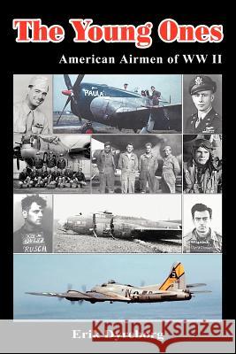 The Young Ones: American Airmen of WW II Dyreborg, Erik 9780595282371 iUniverse - książka