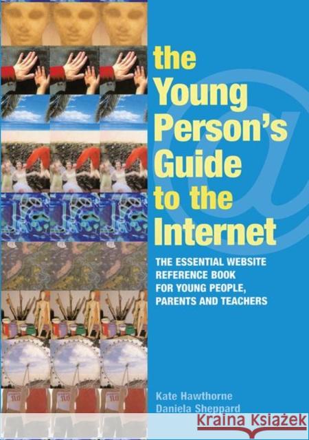 The Young Person's Guide to the Internet: The Essential Website Reference Book for Young People, Parents and Teachers Hawthorne, Kate 9780415345057 Routledge - książka