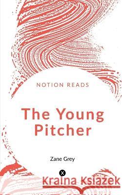 The Young Pitcher Zane Grey 9781647602758 Notion Press - książka