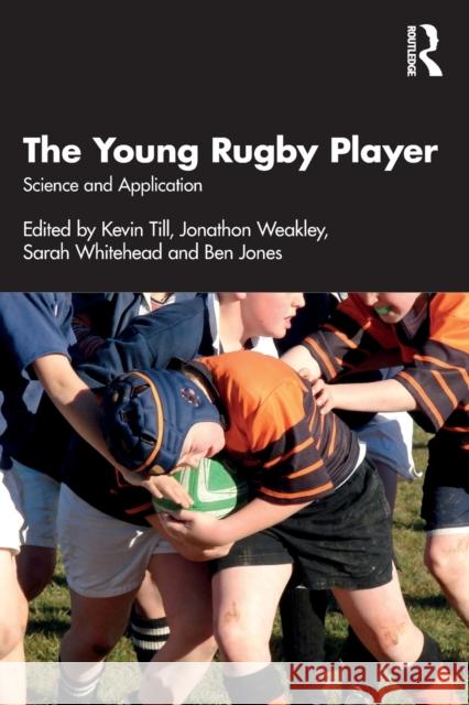 The Young Rugby Player: Science and Application Till, Kevin 9780367612320 Taylor & Francis Ltd - książka