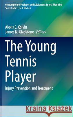 The Young Tennis Player: Injury Prevention and Treatment Colvin, Alexis C. 9783319275574 Springer - książka