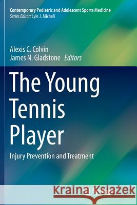 The Young Tennis Player: Injury Prevention and Treatment Colvin, Alexis C. 9783319801704 Springer - książka