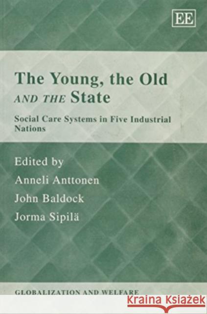 The Young, the Old and the State: Social Care Systems in Five Industrial Nations  9781847201041 Edward Elgar Publishing Ltd - książka