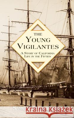 The Young Vigilantes: A Story of California Life in the 1850s Samuel Adams Drake 9781633910874 Westphalia Press - książka