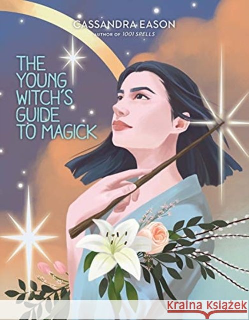 The Young Witch's Guide to Magick Cassandra Eason 9781454936855 Union Square & Co. - książka
