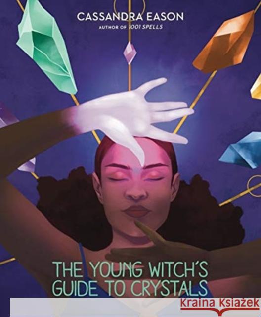 The Young Witch's Guide to Crystals Cassandra Eason 9781454936800 Sterling Children's Books - książka