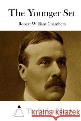 The Younger Set Robert William Chambers The Perfect Library 9781522723691 Createspace Independent Publishing Platform - książka