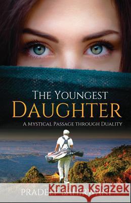 The Youngest Daughter: A Mystical Passage through Duality Bahirwani, Pradeep 9781540479426 Createspace Independent Publishing Platform - książka