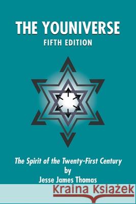 The Youniverse: The Spirit of the Twenty-First Century Fifth Edition Jesse James Thomas 9781647492052 Go to Publish - książka