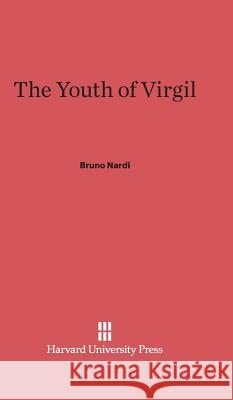 The Youth of Virgil Bruno Nardi 9780674499546 Harvard University Press - książka