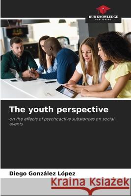 The youth perspective González López, Diego 9786206833109 Our Knowledge Publishing - książka