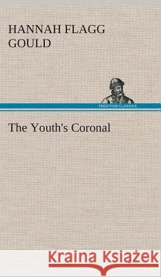 The Youth's Coronal Hannah Flagg Gould 9783849519308 Tredition Classics - książka