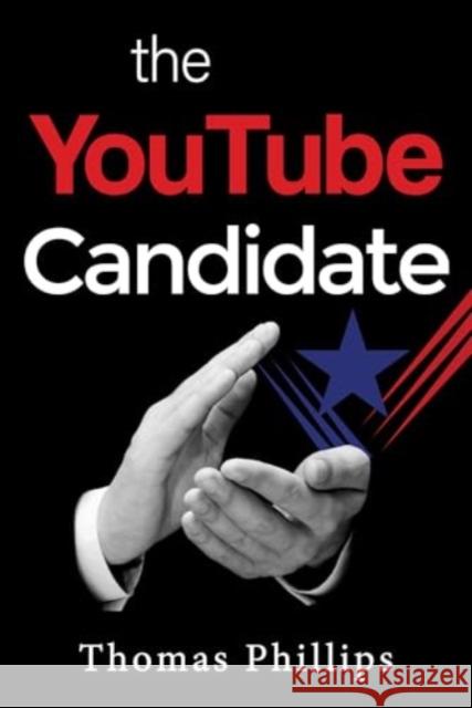 The YouTube Candidate Thomas Phillips 9781837943326 Pegasus Elliot Mackenzie Publishers - książka