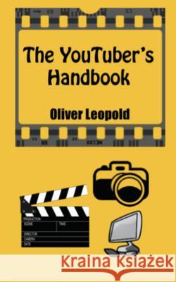 The YouTuber's Handbook Leopold, Mary 9781502795397 Createspace - książka