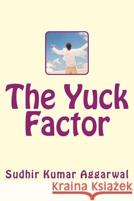 The Yuck Factor MR Sudhir Kumar Aggarwal 9781535465786 Createspace Independent Publishing Platform - książka