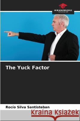 The Yuck Factor Rocio Silva Santisteban   9786206231370 Our Knowledge Publishing - książka
