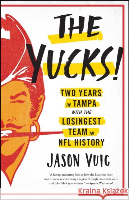 The Yucks: Two Years in Tampa with the Losingest Team in NFL History Jason Vuic 9781476772271 Simon & Schuster - książka