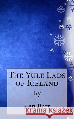 The Yule Lads of Iceland Ken Barr 9781494923501 Createspace - książka