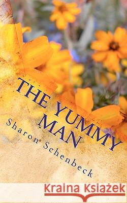 The Yummy Man Sharon Schenbeck 9781453814291 Createspace - książka