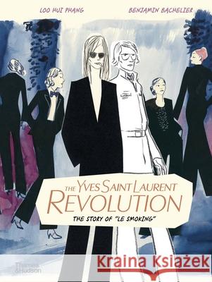 The Yves Saint Laurent Revolution: The Story of 'Le Smoking' Loo Hui Phang 9780500030967 Thames & Hudson Ltd - książka