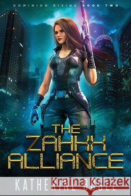 The Zahkx Alliance: A Sci-Fi Dystopian Adventure Katherine Bogle 9798594692497 Independently Published - książka