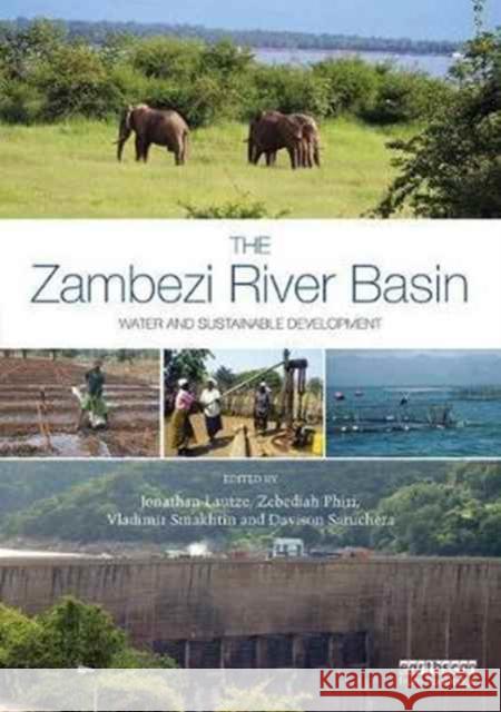 The Zambezi River Basin: Water and Sustainable Development Jonathan Lautze Xueliang Cai Everisto Mapedza 9781138240902 Routledge - książka