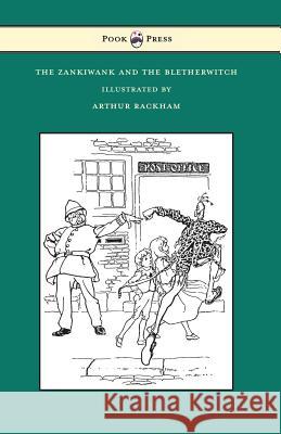 The Zankiwank and the Bletherwitch - Illustrated by Arthur Rackham S J Fitzgerald, Robert Arthur Rackham  9781473319264 Pook Press - książka