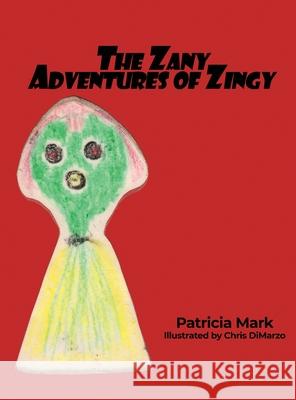 The Zany Adventures of Zingy Patricia Mark 9781646108459 Dorrance Publishing Co. - książka