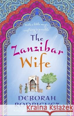 The Zanzibar Wife: The new novel from the internationally bestselling author of The Little Coffee Shop of Kabul Deborah Rodriguez 9780751561487 Little, Brown Book Group - książka
