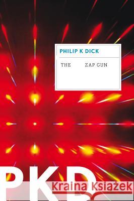 The Zap Gun Philip K. Dick 9780547572710 Mariner Books - książka