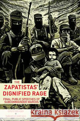 The Zapatistas' Dignified Rage: Final Public Speeches of Subcommander Marcos Nick Henck Subcomandante Insurgente Marcos Henry Gales 9781849352925 AK Press - książka