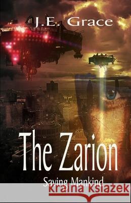 The Zarion: Saving Mankind J. E. Grace 9781730959875 Independently Published - książka