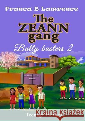The ZEANN gang, Bully busters  2 Franca B Lawrence 9780244478568 Lulu.com - książka