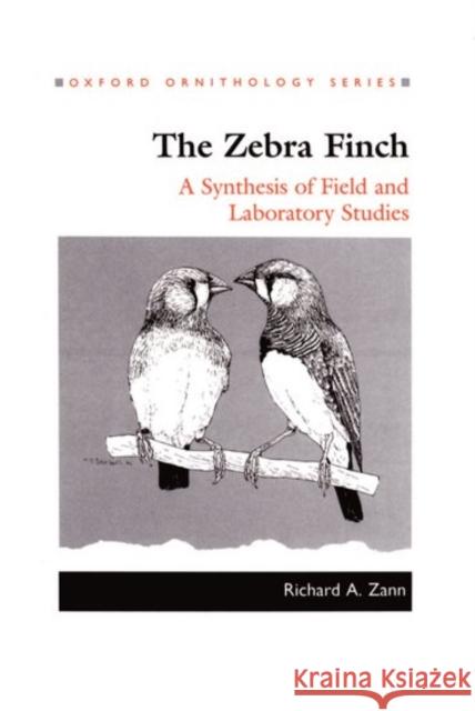 The Zebra Finch: A Synthesis of Field and Laboratory Studies Zann, Richard A. 9780198540793 Oxford University Press, USA - książka