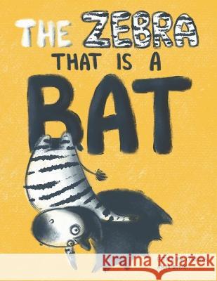 The Zebra That Is a Bat: A Fun Picture Book About Accepting Others and Equality Esther Pia Cordova, Anna Burak 9783948298241 Power of Yet - książka