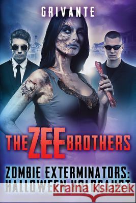 The Zee Brothers: Halloween Holocaust: Zombie Exterminators Vol.3 Grivante                                 Appell Jack 9781626760301 Grivante Press - książka