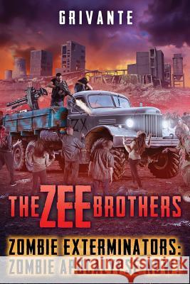 The Zee Brothers: Zombie Apocalypse Now?: Zombie Exterminators Vol.4 Grivante                                 Dean Samed Jack Appel 9781626760349 Grivante Press - książka