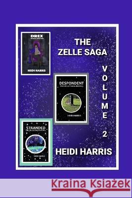 The Zelle Saga Volume 2 Harris Heidi Harris 9798417749391 Independently published - książka