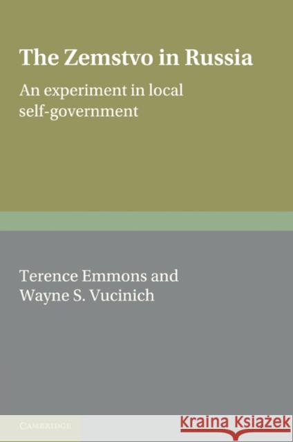 The Zemstvo in Russia: An Experiment in Local Self-Government Emmons, Terence 9780521201575 Cambridge University Press - książka