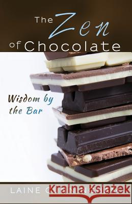 The Zen of Chocolate: Wisdom by the Bar Laine Cunningham Angel Leya 9780998224015 Sun Dogs Creations - książka